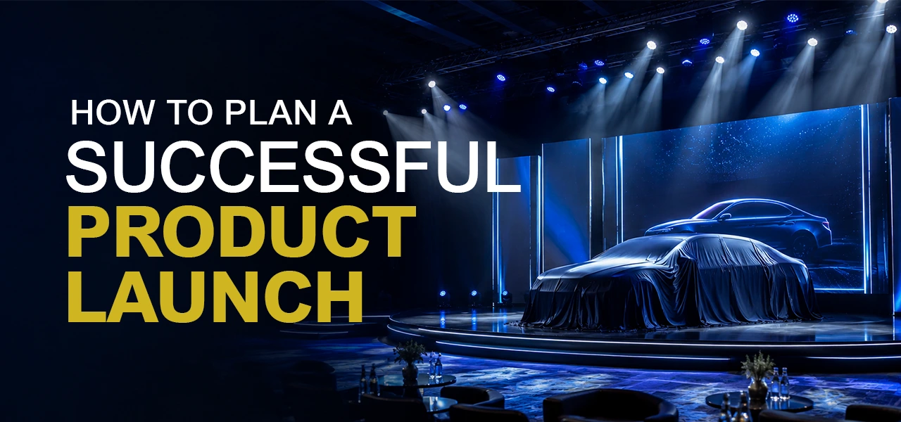 How to Plan a Successful Product Launch: A Complete Corporate Event Guide for Brands