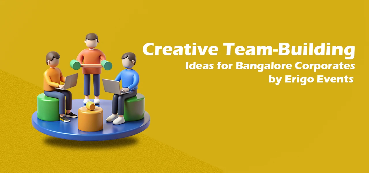 Creative Team-Building Ideas for Bangalore Corporates by Erigo Events