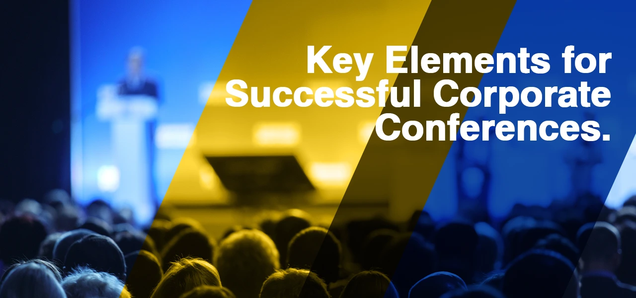 Key Elements for Successful Corporate Conferences.